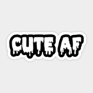 Cute af Sticker